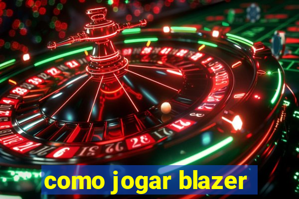 como jogar blazer