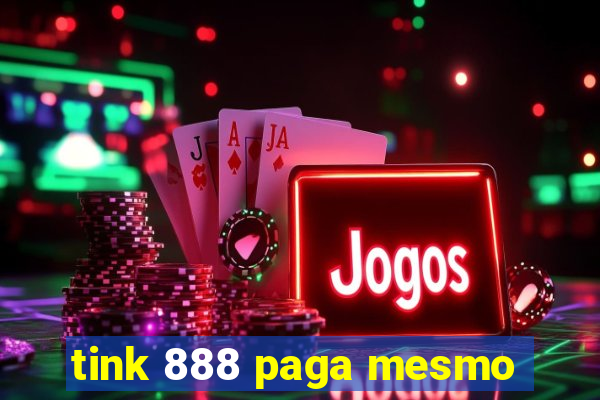 tink 888 paga mesmo