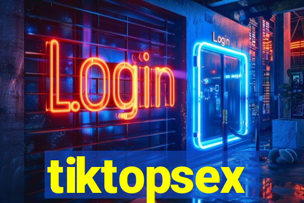 tiktopsex