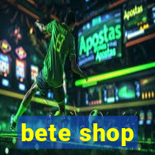 bete shop