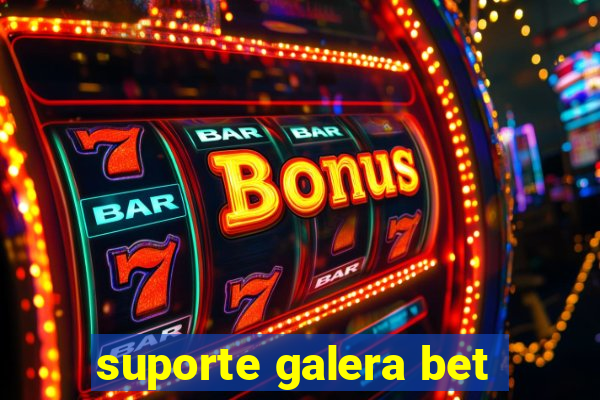 suporte galera bet