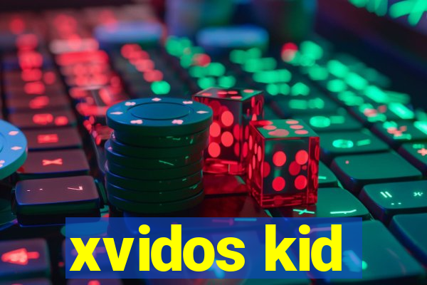 xvidos kid