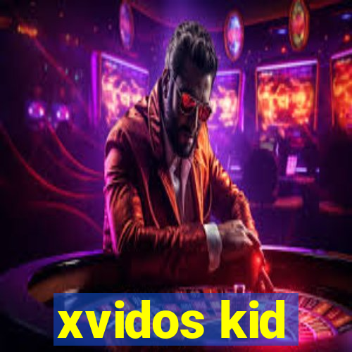 xvidos kid