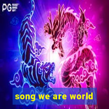 song we are world