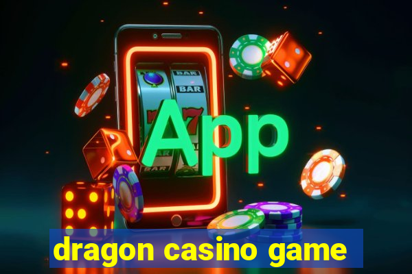 dragon casino game