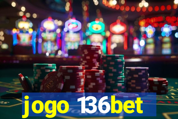 jogo 136bet