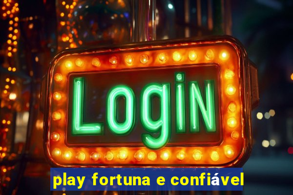 play fortuna e confiável