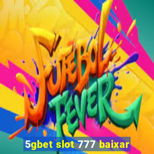 5gbet slot 777 baixar