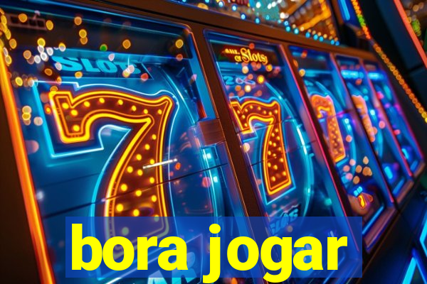 bora jogar