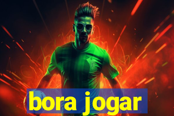 bora jogar