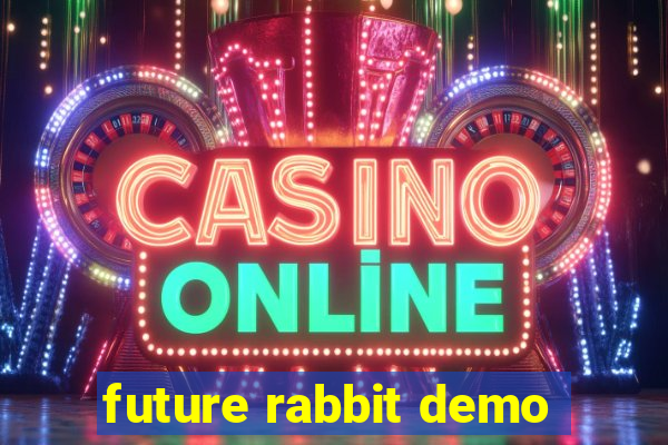 future rabbit demo