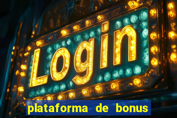 plataforma de bonus no cadastro