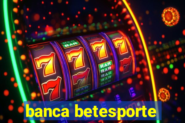 banca betesporte