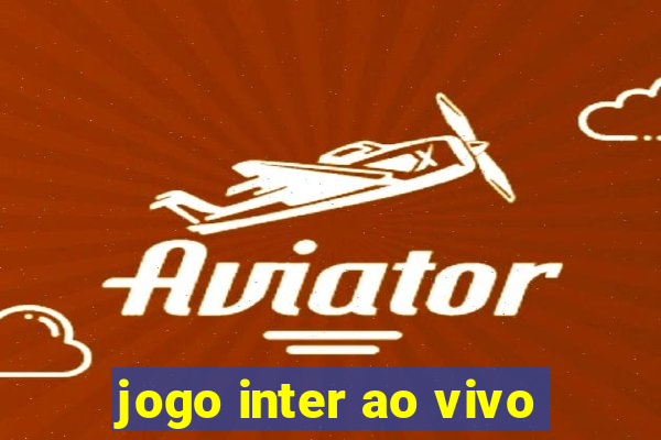 jogo inter ao vivo