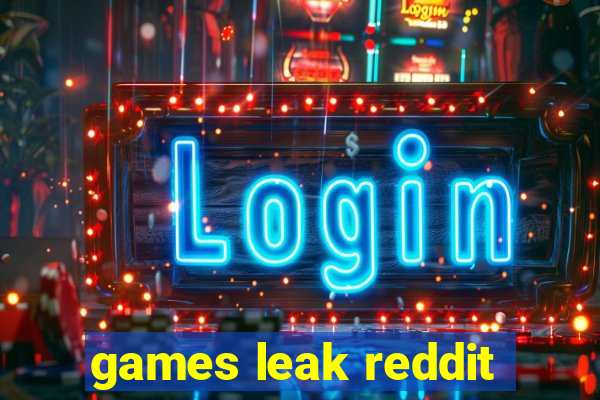 games leak reddit