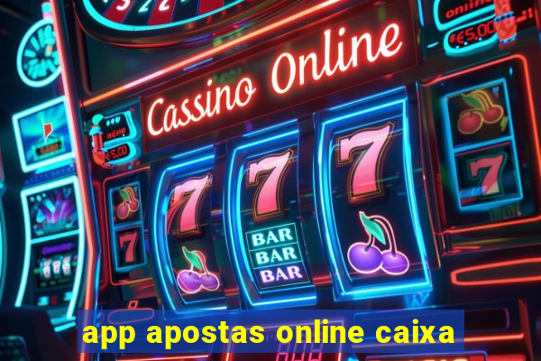 app apostas online caixa