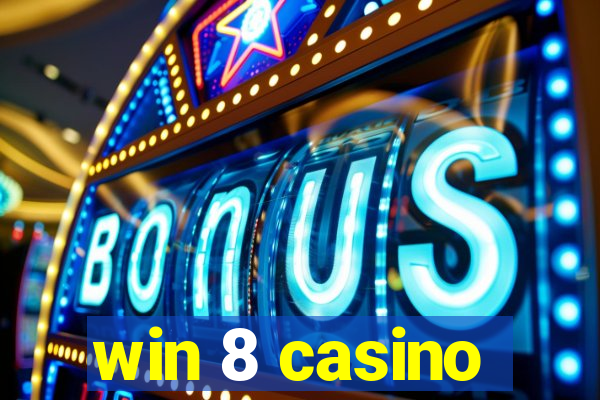 win 8 casino