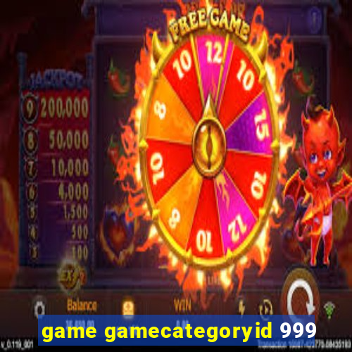 game gamecategoryid 999