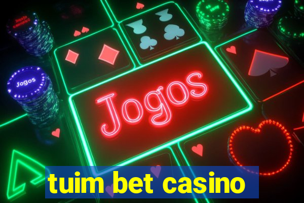 tuim bet casino