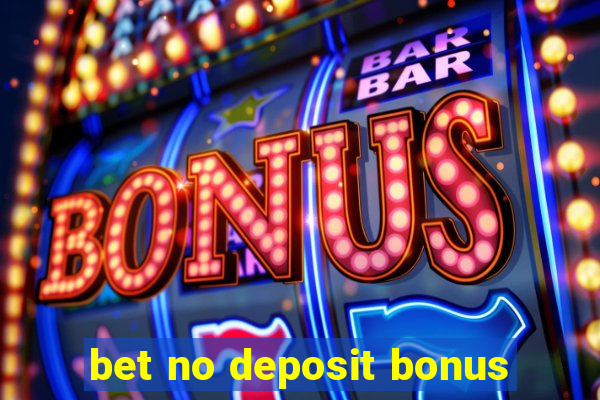 bet no deposit bonus