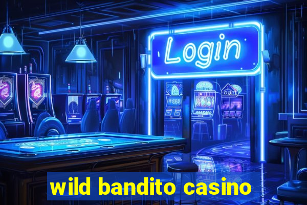 wild bandito casino