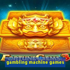 gambling machine games