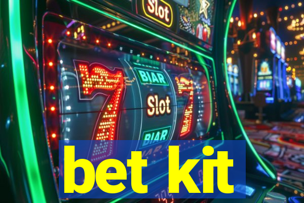 bet kit