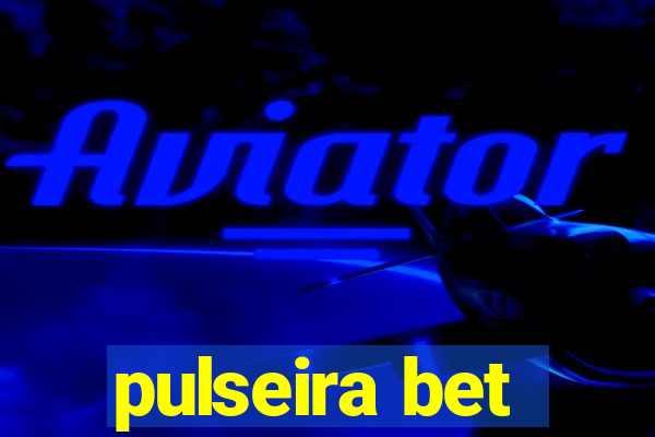 pulseira bet