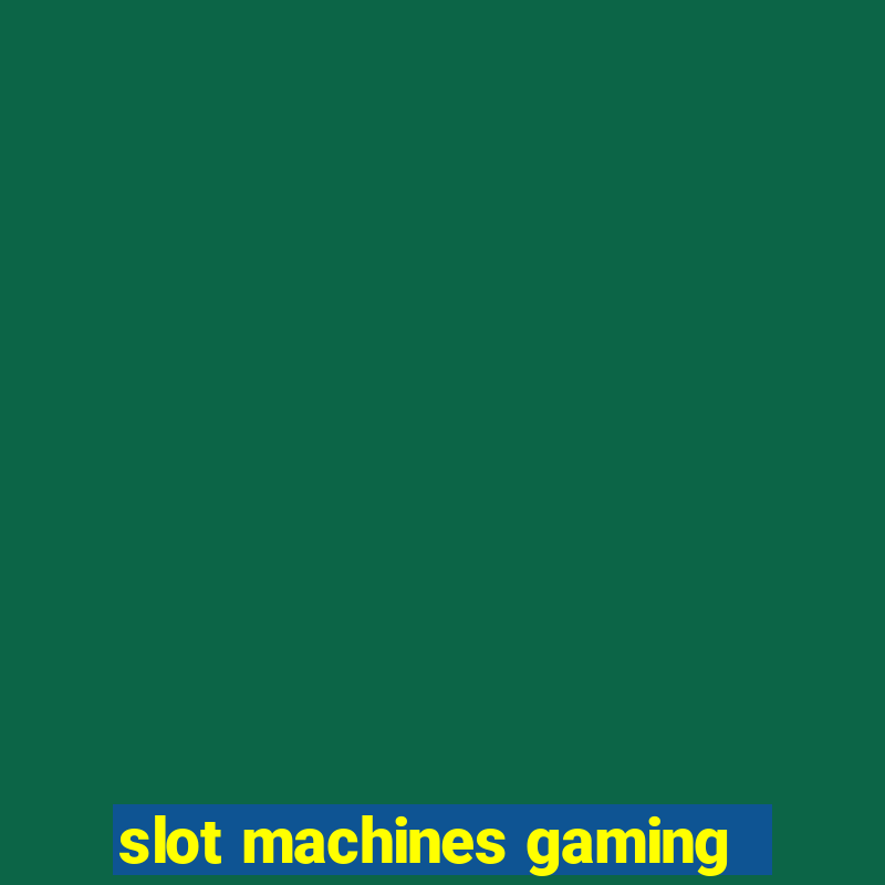 slot machines gaming