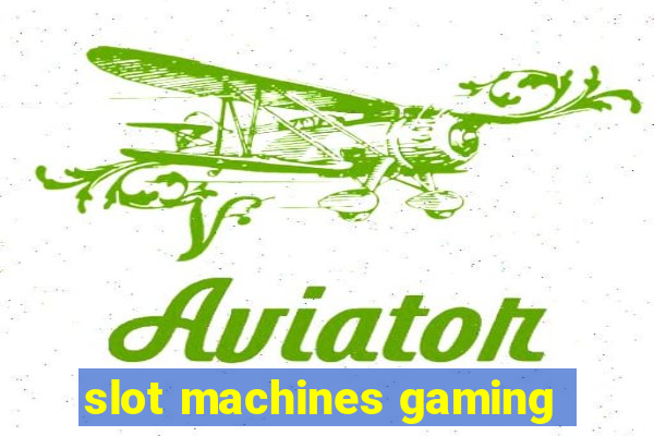 slot machines gaming