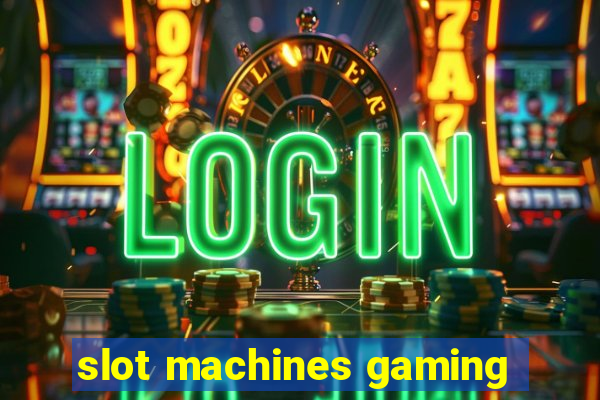 slot machines gaming