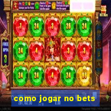 como jogar no bets