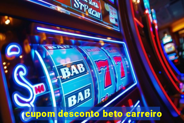 cupom desconto beto carreiro