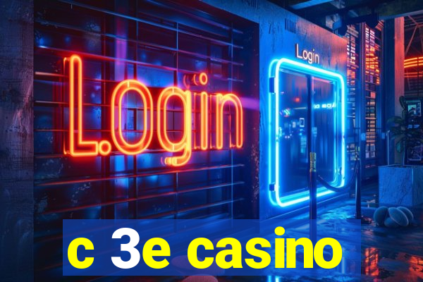 c 3e casino