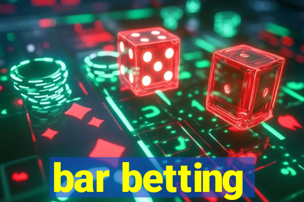 bar betting