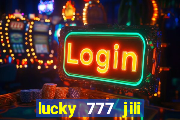 lucky 777 jili online casino