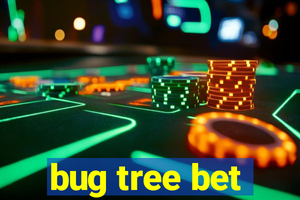 bug tree bet