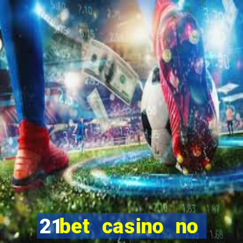 21bet casino no deposit bonus