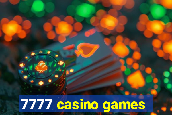 7777 casino games