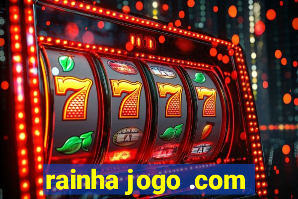 rainha jogo .com