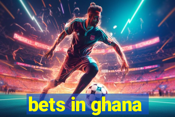 bets in ghana