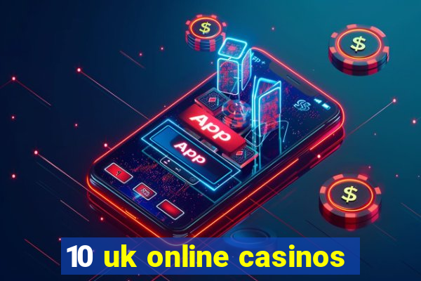 10 uk online casinos