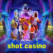 shot casino