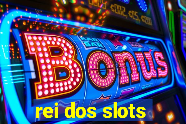 rei dos slots