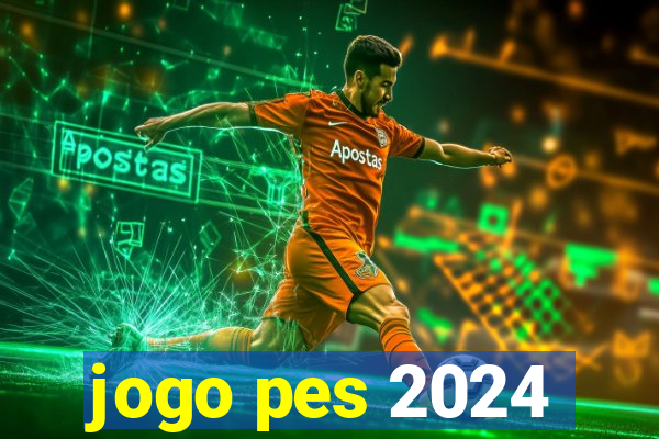 jogo pes 2024