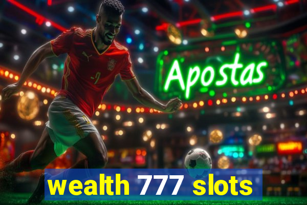 wealth 777 slots