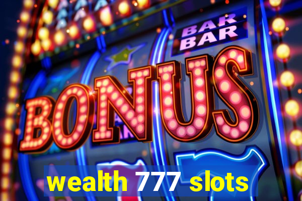 wealth 777 slots