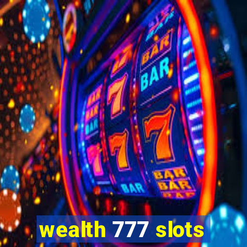 wealth 777 slots