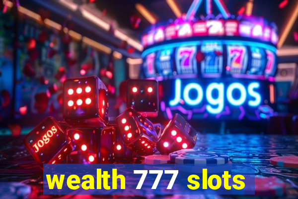 wealth 777 slots