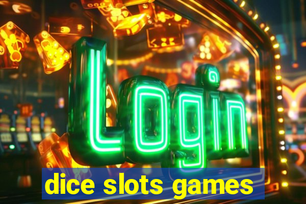 dice slots games